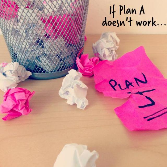 Image of a waste paper basket with crumpled up pink and white pieces of paper in and around it.  One piece of paper that says, "Plan J" is still legible. Caption reads, "If Plan A doesn't work..."